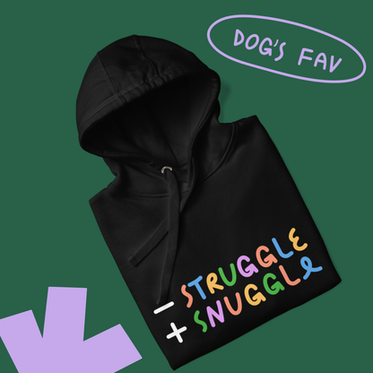 Less Struggle, More Snuggle - Hoodie