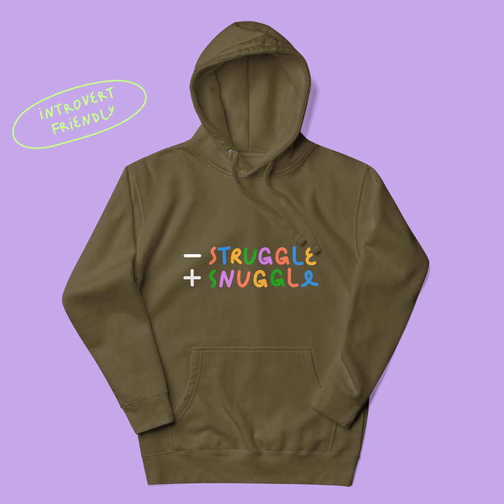 Less Struggle, More Snuggle - Hoodie