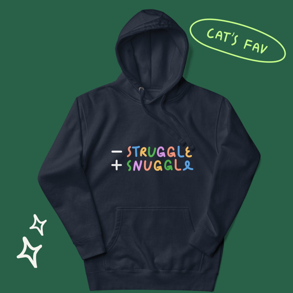 Less Struggle, More Snuggle - Hoodie