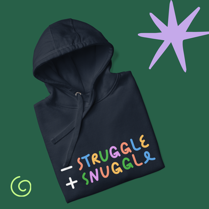 Less Struggle, More Snuggle - Hoodie