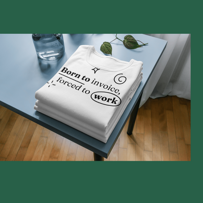 Born to invoice, forced to work - Men’s T-shirt