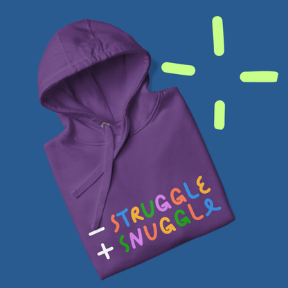 Less Struggle, More Snuggle - Hoodie