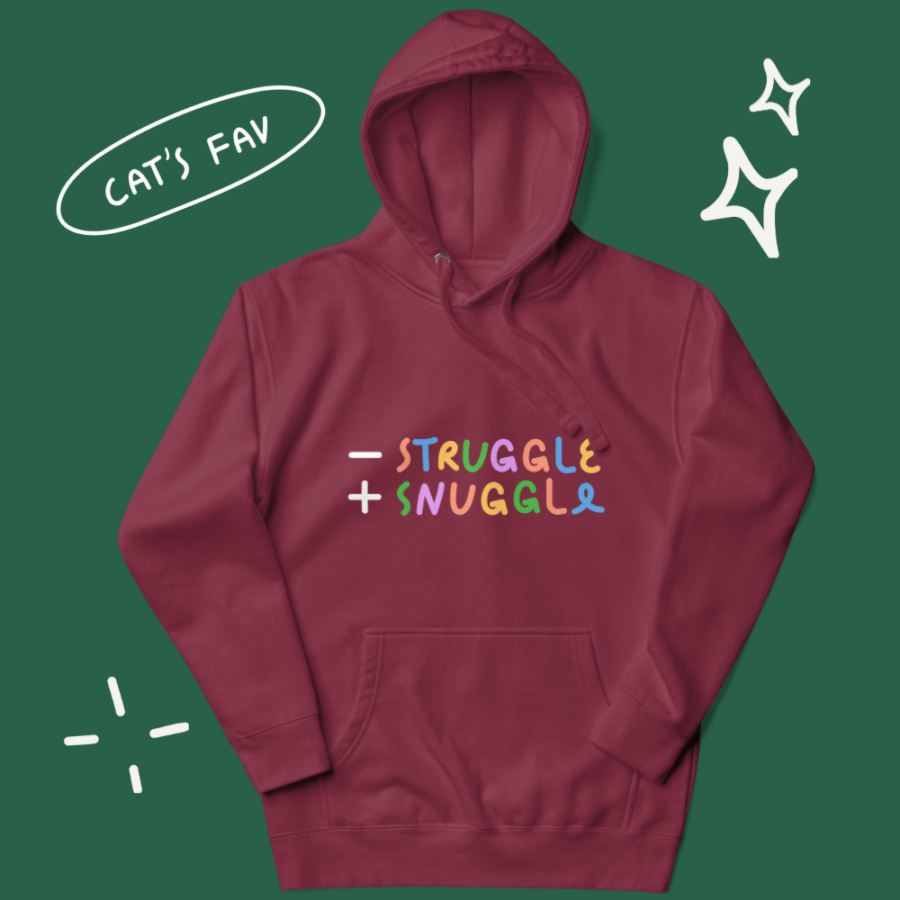 Less Struggle, More Snuggle - Hoodie