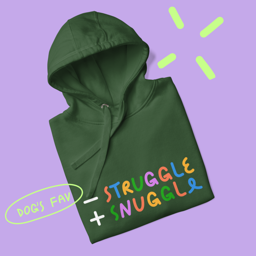 Less Struggle, More Snuggle - Hoodie