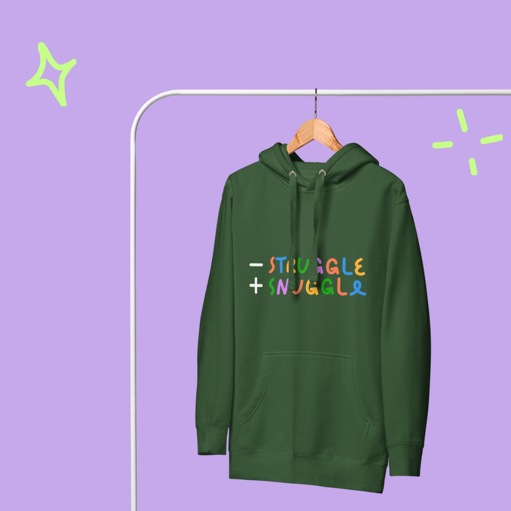 Less Struggle, More Snuggle - Hoodie