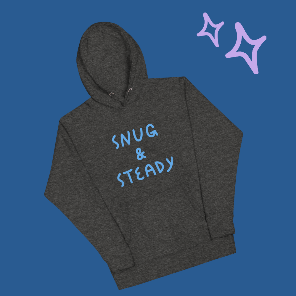 Snug & Steady - Hoodie
