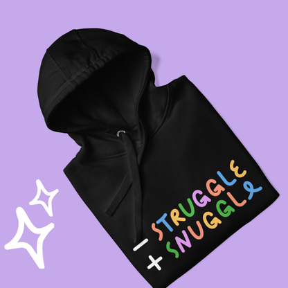 Less Struggle, More Snuggle - Hoodie