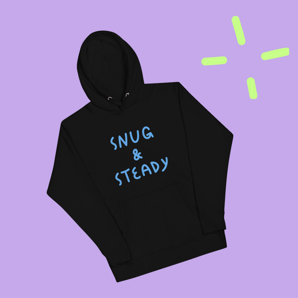 Snug & Steady - Hoodie