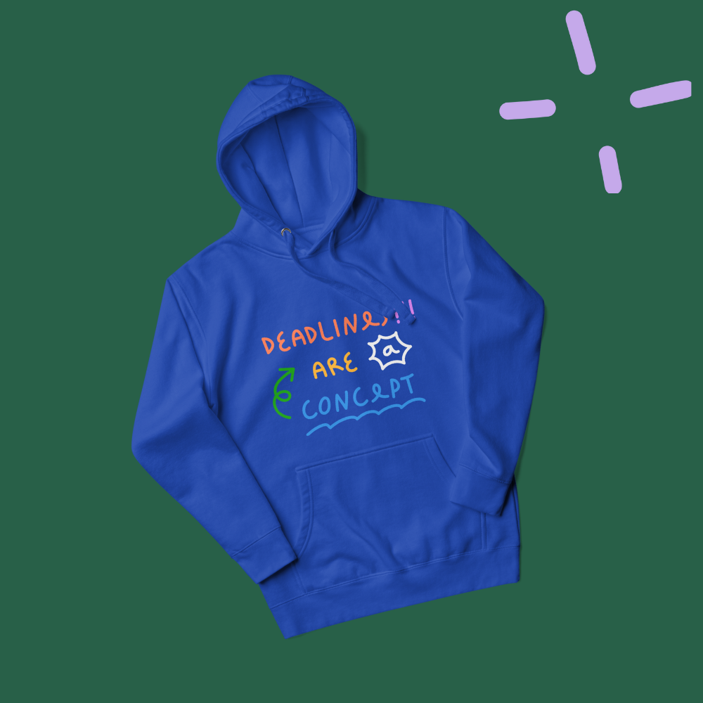 Deadlines are a concept - Hoodie