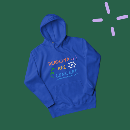 Deadlines are a concept - Hoodie
