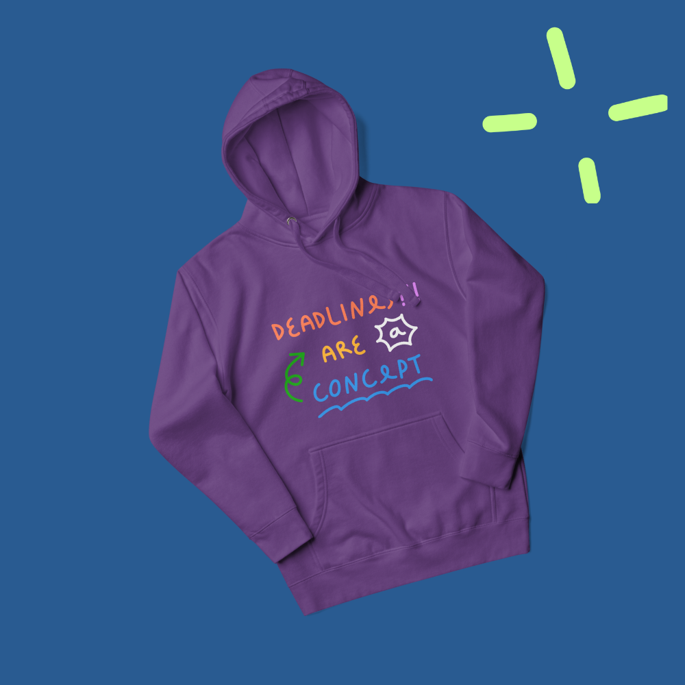 Deadlines are a concept - Hoodie
