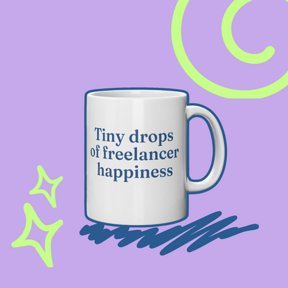 Tiny drops of freelancer happiness  - Ceramic mug