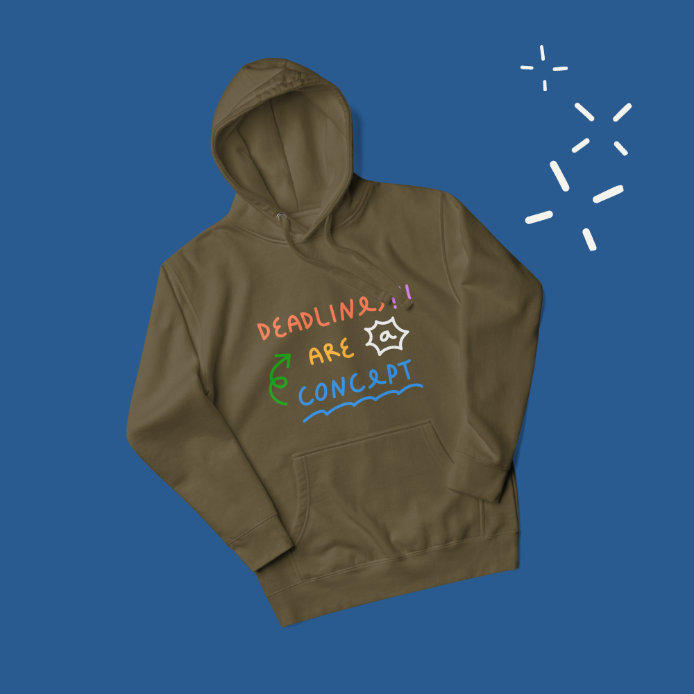 Deadlines are a concept - Hoodie