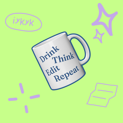 Drink, think, edit, repeat - Ceramic mug